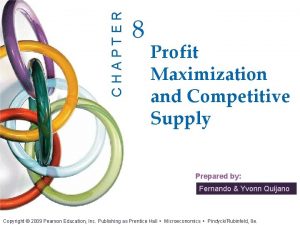 CHAPTER 8 Profit Maximization and Competitive Supply Prepared