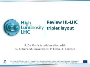 Review HLLHC triplet layout R De Maria in