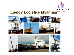Energy Logistics Myanmar Agenda Company Profile Logistics Infrastructure