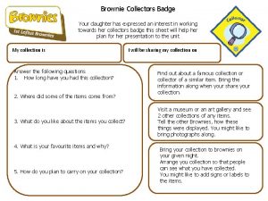 Brownie Collectors Badge Your daughter has expressed an