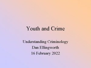 Youth and Crime Understanding Criminology Dan Ellingworth 16
