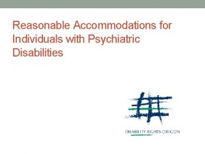 Reasonable Accommodations for Individuals with Psychiatric Disabilities Who