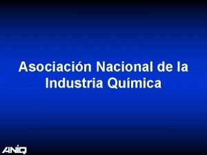 Asociacin Nacional de la Industria Qumica Agenda Relevancia