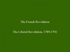 The French Revolution The Liberal Revolution 1789 1792