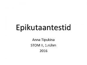 Epikutaantestid Anna Tipukina STOM II 1 rhm 2016