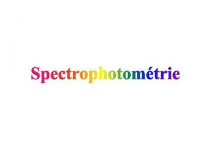 Spectrophotomtrie Rappels sur les couleurs De la lumire