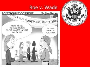 Roe v Wade Roe a Texas resident sought