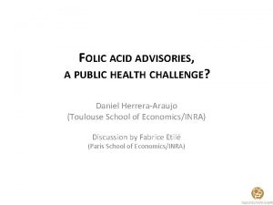 FOLIC ACID ADVISORIES A PUBLIC HEALTH CHALLENGE Daniel