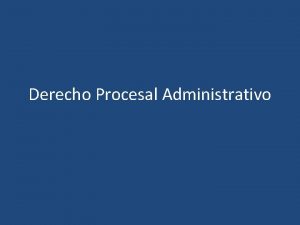 Derecho Procesal Administrativo No existe un cdigo especifico