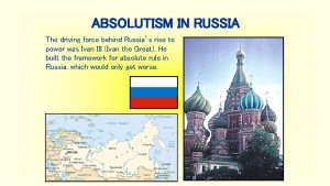 ABSOLUTISM IN RUSSIA The driving force behind Russias