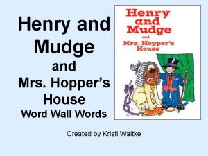 Henry and Mudge and Mrs Hoppers House Word