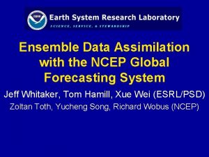 Ensemble Data Assimilation with the NCEP Global Forecasting