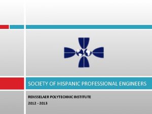 SOCIETY OF HISPANIC PROFESSIONAL ENGINEERS RENSSELAER POLYTECHNIC INSTITUTE