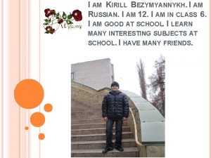 I AM KIRILL BEZYMYANNYKH I AM RUSSIAN I