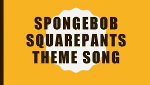 SPONGEBOB SQUAREPANTS THEME SONG 5 th Oh Who