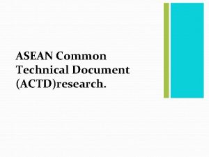 ASEAN Common Technical Document ACTDresearch CONTENT 1 DOSSIER