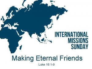 Making Eternal Friends Luke 16 1 9 Luke