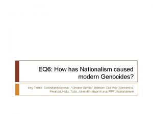 EQ 6 How has Nationalism caused modern Genocides