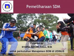 Pemeliharaan SDM Presented by SYAIFUL BAKHRI S Sos
