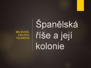 MALKOV FIALOV TALANOVA panlsk e a jej kolonie