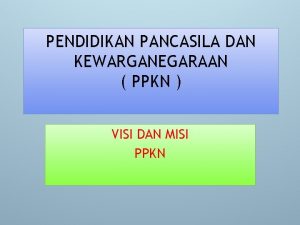 PENDIDIKAN PANCASILA DAN KEWARGANEGARAAN PPKN VISI DAN MISI