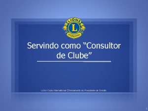 Servindo como Consultor de Clube Lions Clubs International