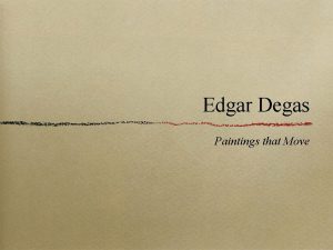 Edgar Degas Paintings that Move Edgar Degas He