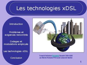 Les technologies x DSL Introduction Problmes et exigences