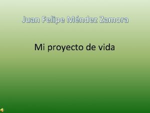 Juan Felipe Mndez Zamora Mi proyecto de vida