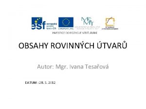 OBSAHY ROVINNCH TVAR Autor Mgr Ivana Tesaov DATUM