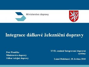 Integrace dlkov eleznin dopravy Petr Penika Ministerstvo dopravy
