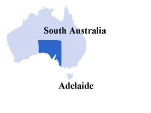 South Australia Adelaide South Australia is a state