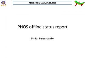 ALICE offline week 15 11 2010 PHOS offline
