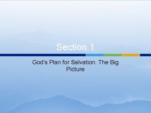 Section 1 Gods Plan for Salvation The Big