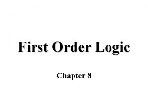 First Order Logic Chapter 8 First Order Predicate