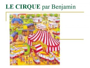 LE CIRQUE par Benjamin n Le cirque est