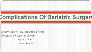 Complications Of Bariatric Surgery Supervised by Dr Mohammed