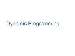 Dynamic Programming Fibonacci numbers 0 1 1 2