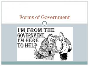 Forms of Government SOCIALISM You have two cows