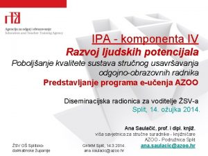 IPA komponenta IV Razvoj ljudskih potencijala Poboljanje kvalitete