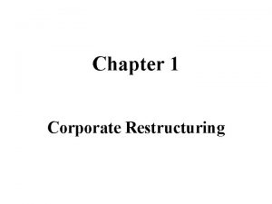 Chapter 1 Corporate Restructuring Corporate Restructuring Process by