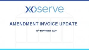 AMENDMENT INVOICE UPDATE 18 th November 2020 Amendment