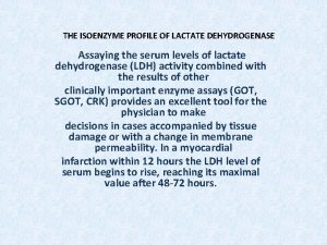 THE ISOENZYME PROFILE OF LACTATE DEHYDROGENASE Assaying the