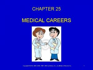 CHAPTER 25 MEDICAL CAREERS Copyright 2012 2007 2003