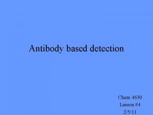 Antibody based detection Chem 4630 Lesson 4 2511