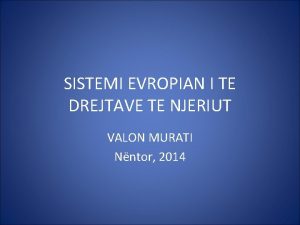 SISTEMI EVROPIAN I TE DREJTAVE TE NJERIUT VALON