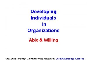 Developing Individuals in Organizations Able Willing Small Unit