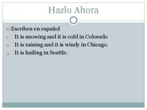 Hazlo Ahora Escriben en espaol It is snowing