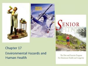 Chapter 17 Environmental Hazards and Human Health Risks