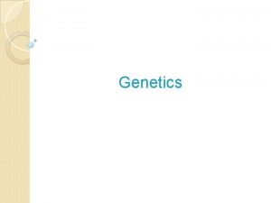 Genetics Mendels experiments Gregor MendelAustrian monk born in